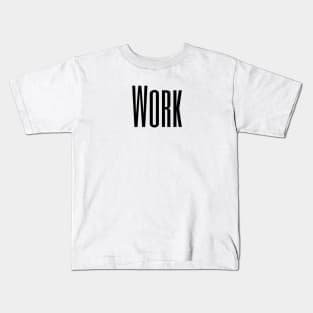 Work Kids T-Shirt